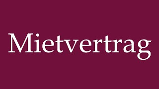 How to Pronounce Mietvertrag Rental Contract Correctly in German [upl. by Anot]