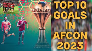 Top 10 goals in AFCON 2023 2024New Release Best goals in the AFCON tournamentPART 2 [upl. by Aztiraj]