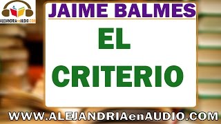 El criterio  Jaime Balmes ALEJANDRIAenAUDIO [upl. by Herzog]