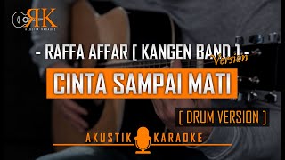 Cinta Sampai Mati  Raffa AffarKangen Band  Akustik Karaoke Drum Version [upl. by Nicolai9]