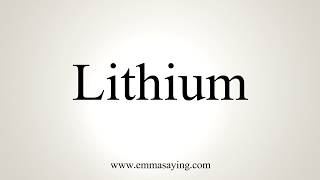 How To Pronounce Lithium [upl. by Halehs]