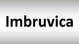 How to Pronounce Imbruvica [upl. by Olen158]