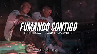 EL REGHOSG FT SANDRO MALANDRO  FUMANDO CONTIGO  LETRA [upl. by Primrosa]