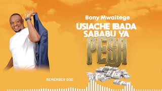 Bony Mwaitege  USIACHE IBADA SABABU YA PESA Official Audio [upl. by Shandie]