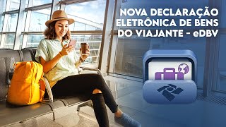 Nova Declaração Eletrônica de Bens do Viajante  eDBV [upl. by Salis690]