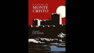 Audiolivro O Conde de Monte Cristo  Alexandre Dumas  Parte 01 [upl. by Gnad]