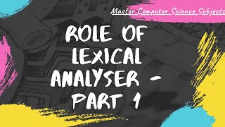 Role of Lexical analyserPart 1  SSCD  17CS63  15CS63  VTU [upl. by Eilerua]