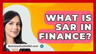 What Is SAR In Finance  BusinessGuide360com [upl. by Irama]