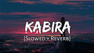 Re kabira Indian LofiKabira SlowedReverb  Arijit Singh  Lofi I Perfectly Slowed  Vibebar [upl. by Aileduab]