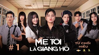 Mẹ Tôi Là Giang Hồ  Tập 1  Phim học đường Tracy Thảo My Du Uyên Reency Ngô Tùng Kang Juhi [upl. by Einaej]