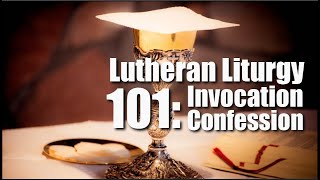 Liturgy 101 Invocation amp Confession amp Absolution [upl. by Colinson]