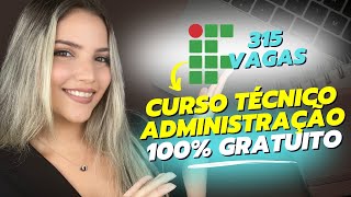 CURSO TÉCNICO de ADMINISTRAÇÃO EAD 100 GRATUITO de INSTITUTO FEDERAL  315 VAGAS  Mari Rel [upl. by Ennaeirrac]