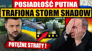 POSIADŁOŚĆ PUTINA TRAFIONA STORM SHADOW  POTĘŻNE STRATY [upl. by Leslee53]