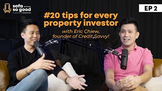 20 Tips for Every Property Investor  with Eric Chiew founder of Credit Savvy  Sofa So Good S2 Ep2 [upl. by Aruasi865]