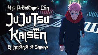 Mis problemas con Jujutsu Kaisen El Incidente de Shibuya [upl. by Tatia475]