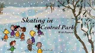 𝐏𝐥𝐚𝐲𝐥𝐢𝐬𝐭 피넛츠와 함께 즐기는 재즈ㅣSkating In Central Park With Peanuts [upl. by Gargan345]