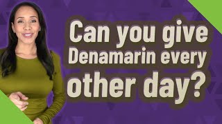 Can you give Denamarin every other day [upl. by Alexandre]