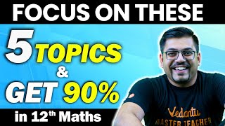 5 Most Important Topics to get 90 in CLASS 12 MATHS 😲  Class 12 CBSE Board Exam 2024  Harsh Sir [upl. by Thorin]