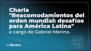 Charla Reacomodamientos del orden mundial desafíos para América Latina [upl. by Acnayb63]