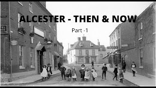 Alcester  Then and Now Part 1 [upl. by Sethrida]