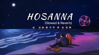 Hosanna  Lofi Song  Slowed amp Reverb  A R Rehman Leon DSouza Suzanne DMello  Ekk Deewana Tha [upl. by Neenaej]