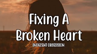 Fixing A Broken Heart  Indecent Obsession Lyrics [upl. by Ellehcal]