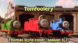 Tomfoolery  Thomas Style Cover Season 37 [upl. by Crane75]