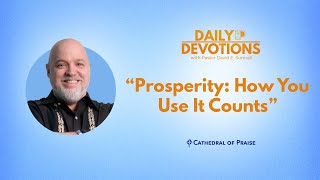 Daily Devotions Prosperity How You Use It Counts  February 20 2024 DD [upl. by Ennaillek]