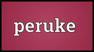 Peruke Meaning [upl. by Annoyt]