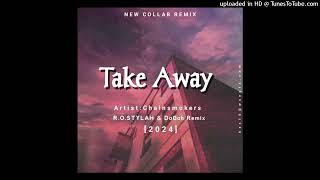 Take Away 2024 Artist Chainsmokers ROSTYLAH amp DOGOH REMIX [upl. by Delija550]