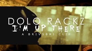 DOLO RACKZ  Im Up There Official Video [upl. by Hollis]