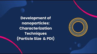 Development of nanoparticlesCharacterization techniques Particle Size and Polydispersity Index [upl. by Nnahtur324]