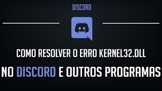 Como RESOLVER o ERRO Kernel32dll no DISCORD e OUTROS PROGRAMAS [upl. by Gladine]