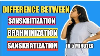 Difference between Sanskritization Brahmanization and Westernization in 5 minutes [upl. by Neiht723]