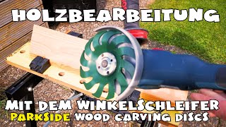 PARKSIDE® Winkelschleiferzubehör zur Holzbearbeitung  Holzschnitzscheiben  wood carving [upl. by Jonas]