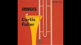 Curtis Fuller  Images Of Curtis Fuller  US Savoy MG 12164 LP FULL  3 [upl. by Leksehcey678]