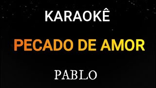 KARAOKÊ DE ARROCHA PECADO DE AMOR  PABLO [upl. by Eidolem205]