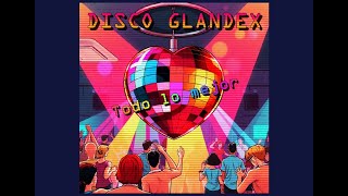 Disco Glandex  Todo lo mejor Official Lyric Video [upl. by Aihsetel28]