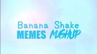 BANANA SHAKE memes mashup by maloney [upl. by Matejka419]