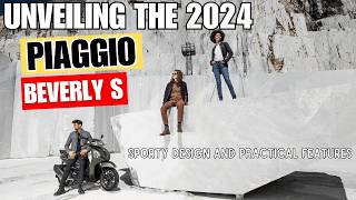 Unveiling the 2024 Piaggio Beverly S  Sporty Design and Practical Features [upl. by Ashly158]