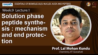 Lecture 26 Solution phase peptide synthesis  mechanism and end protection [upl. by Mervin582]