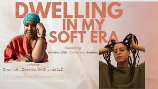 Dwelling In My Soft Era Ft Analise with Common Healing [upl. by Denise]