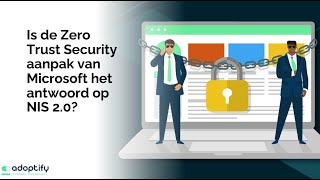 Is de Zero Trust Security aanpak van Microsoft het antwoord op NIS 20 [upl. by Ruperto]