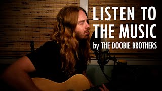 quotListen to the Musicquot by The Doobie Brothers  Adam Pearce Acoustic Cover [upl. by Selden112]