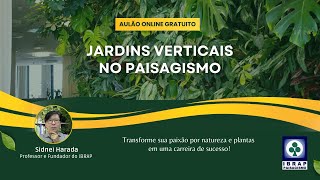 1 AULÃO IBRAP  JARDINS VERTICAIS NO PAISAGISMO [upl. by Aihsot]