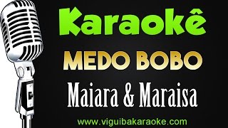 🎤Maiara amp Maraisa  Medo Bobo KARAOKÊ [upl. by Alletsirhc]