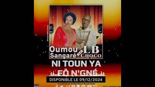 LB CHOCO FEAT OUMOU SANGARÉ NITOUN YA FÔ NGNÉ PROD BY BAKOZImusic [upl. by Allyn]