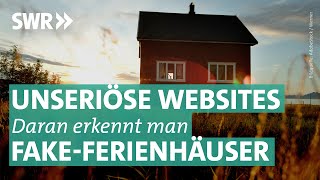 Ferienhaus und Ferienwohnung Wie man Fake und Betrug erkennt  Marktcheck SWR [upl. by Dabbs463]