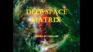 Deep space matrix  mixed by Czellux [upl. by Barber]