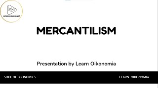 MERCANTILISM  INTERNATIONAL ECONOMICS  LEARN OIKONOMIA [upl. by Amitak]